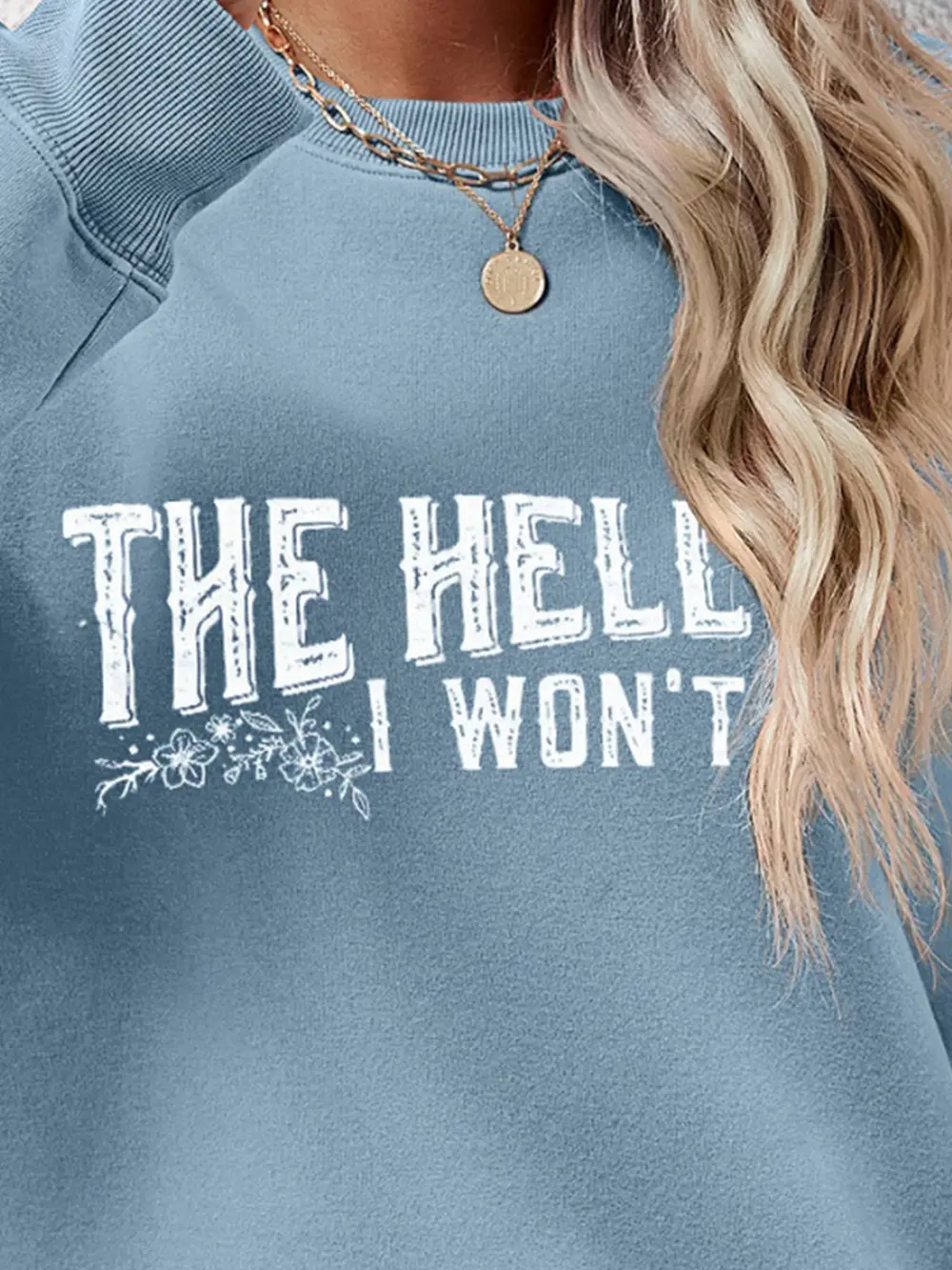 THE HELL I WON'T Round Neck Long Sleeve Sweatshirt, image 9