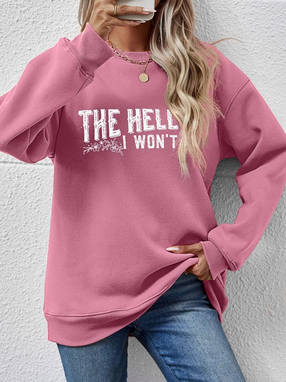 THE HELL I WON'T Round Neck Long Sleeve Sweatshirt, image 11