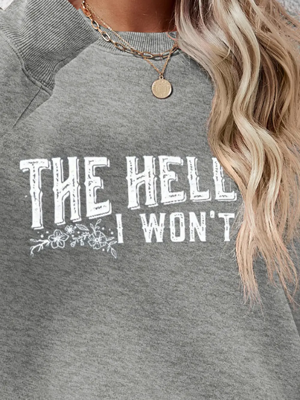 THE HELL I WON'T Round Neck Long Sleeve Sweatshirt, image 6
