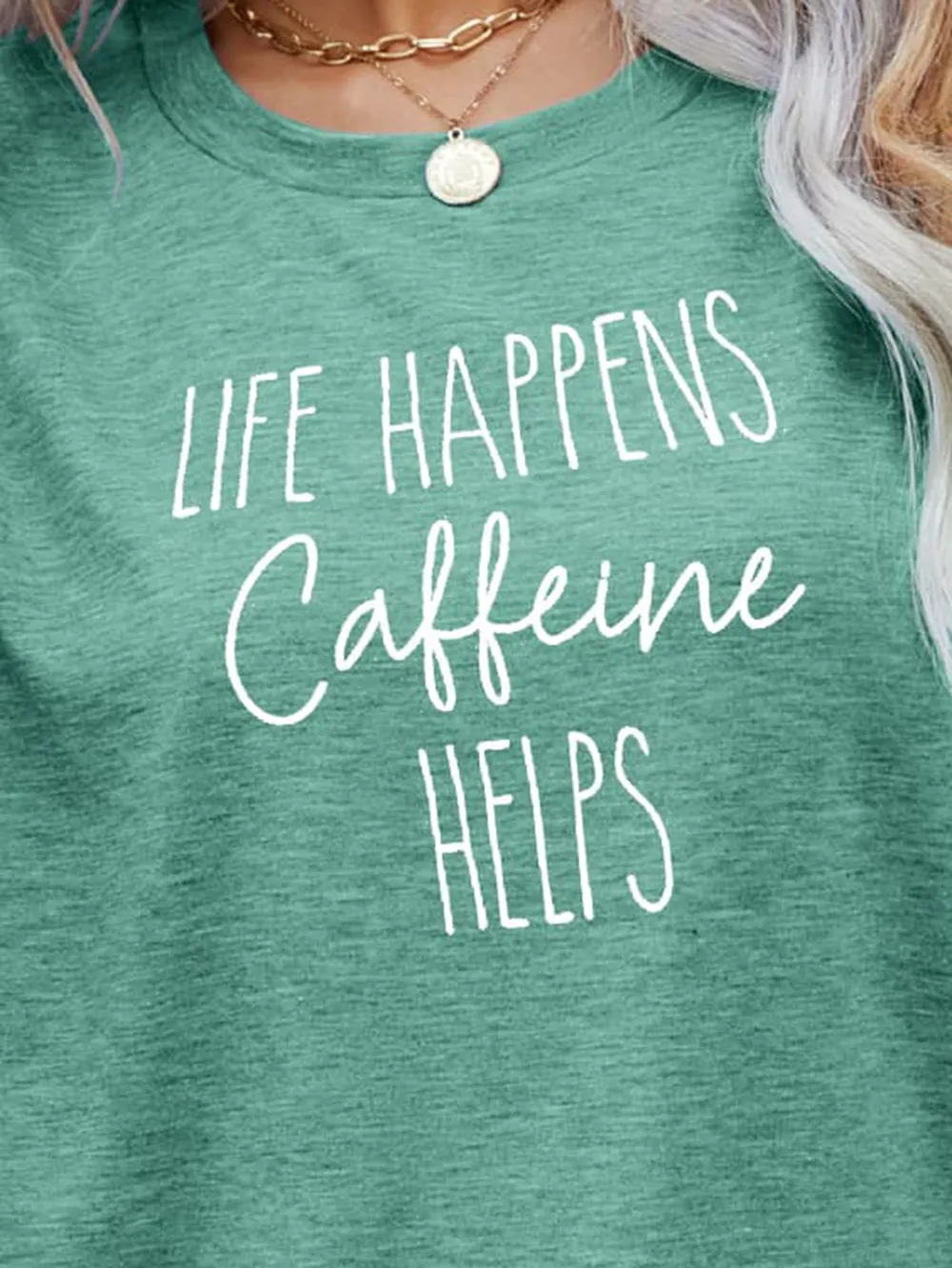 LIFE HAPPENS CAFFEINE HELPS Graphic Tee, image 12